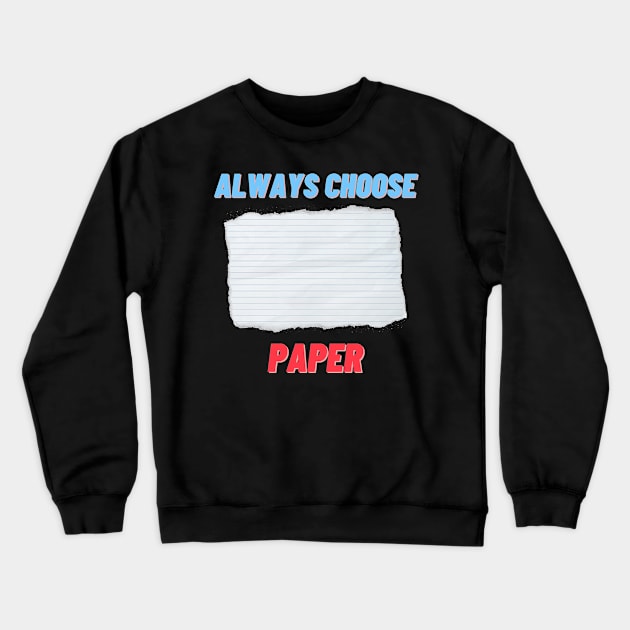 Always Choose (Paper) Crewneck Sweatshirt by ApexDesignsUnlimited